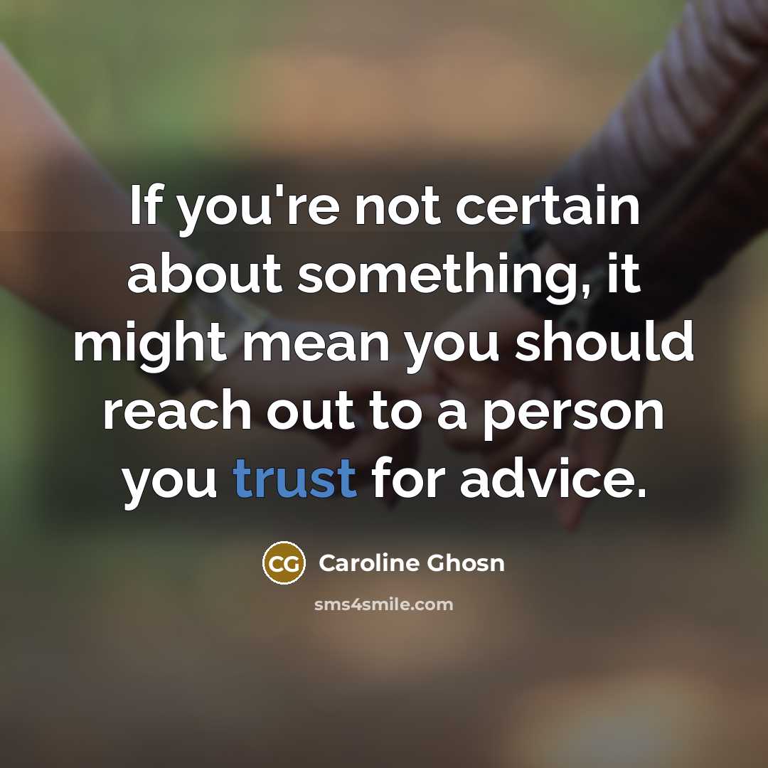“If you're not certain about something, it might mean you…” quote by Caroline Ghosn