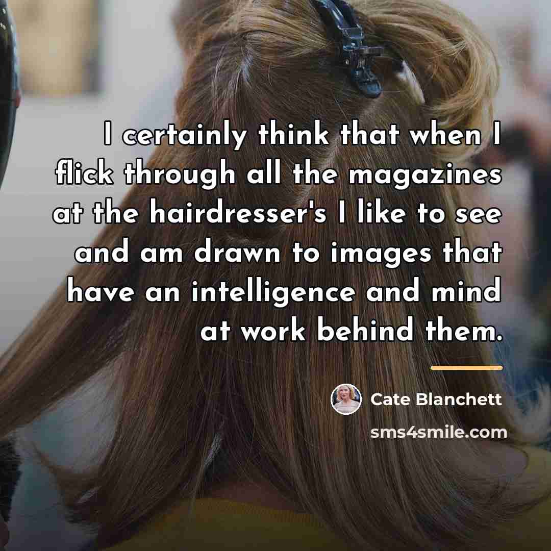 “I certainly think that when I flick through all the…” quote by Cate Blanchett