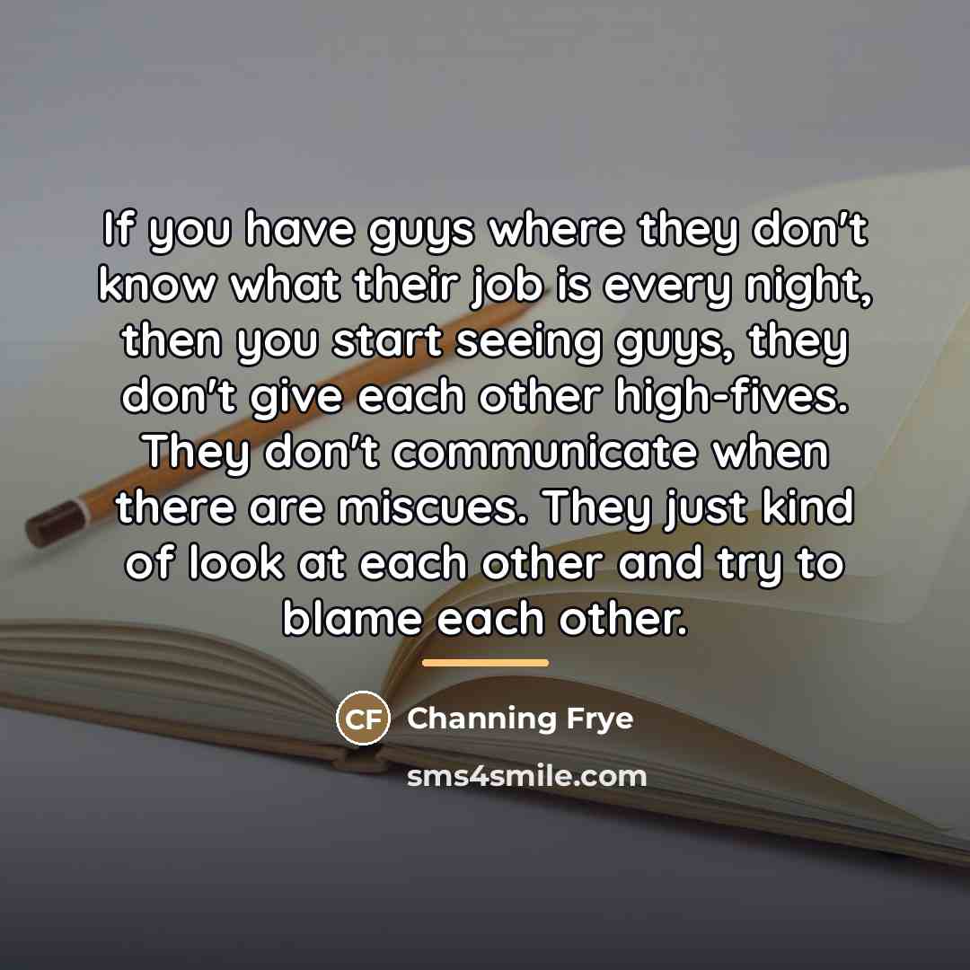 “If you have guys where they don't know what their…” quote by Channing Frye
