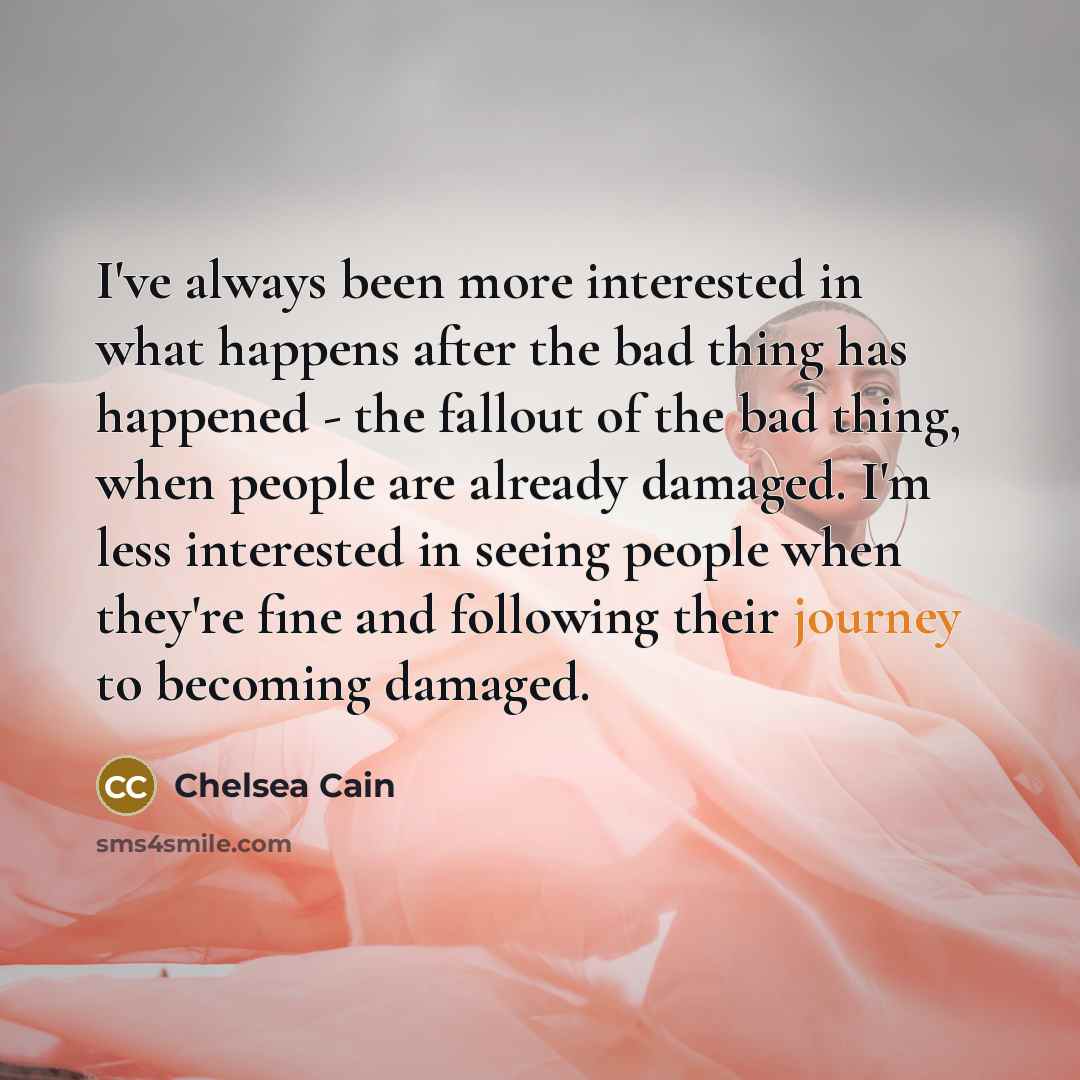 “I've always been more interested in what happens after the…” quote by Chelsea Cain