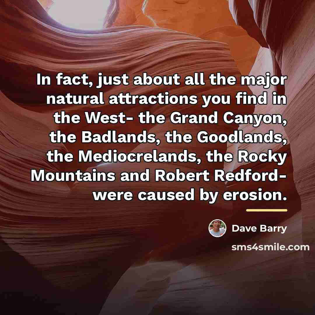 “In fact, just about all the major natural attractions you…” quote by Dave Barry