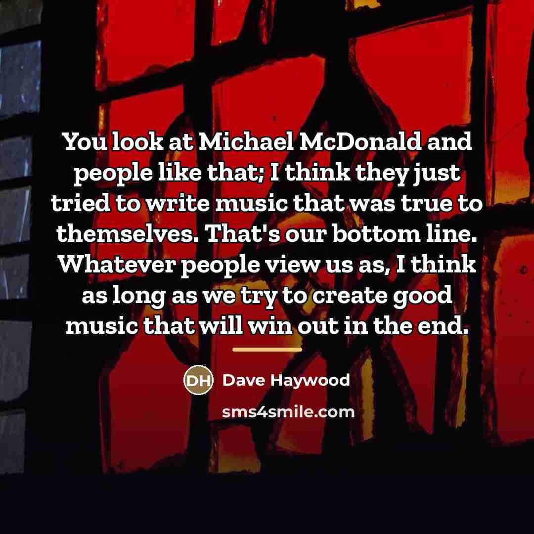 “You look at Michael McDonald and people like that; I…” quote by Dave Haywood