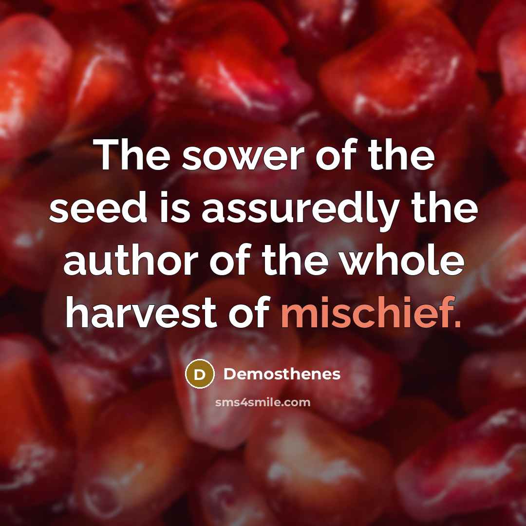 “The sower of the seed is assuredly the author of…” quote by Demosthenes