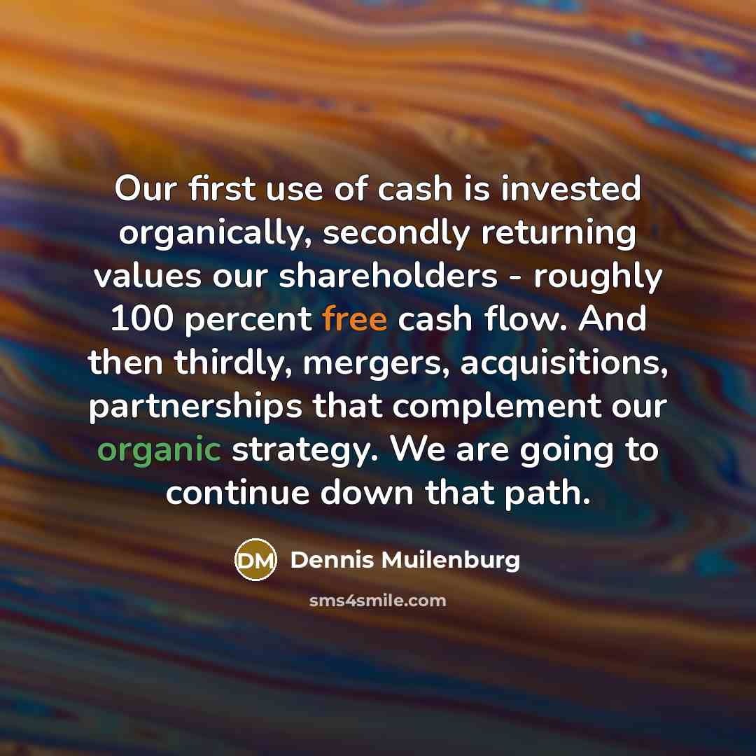 “Our first use of cash is invested organically, secondly returning…” quote by Dennis Muilenburg
