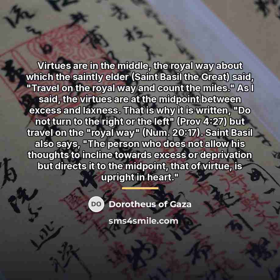 “Virtues are in the middle, the royal way about which…” quote by Dorotheus of Gaza