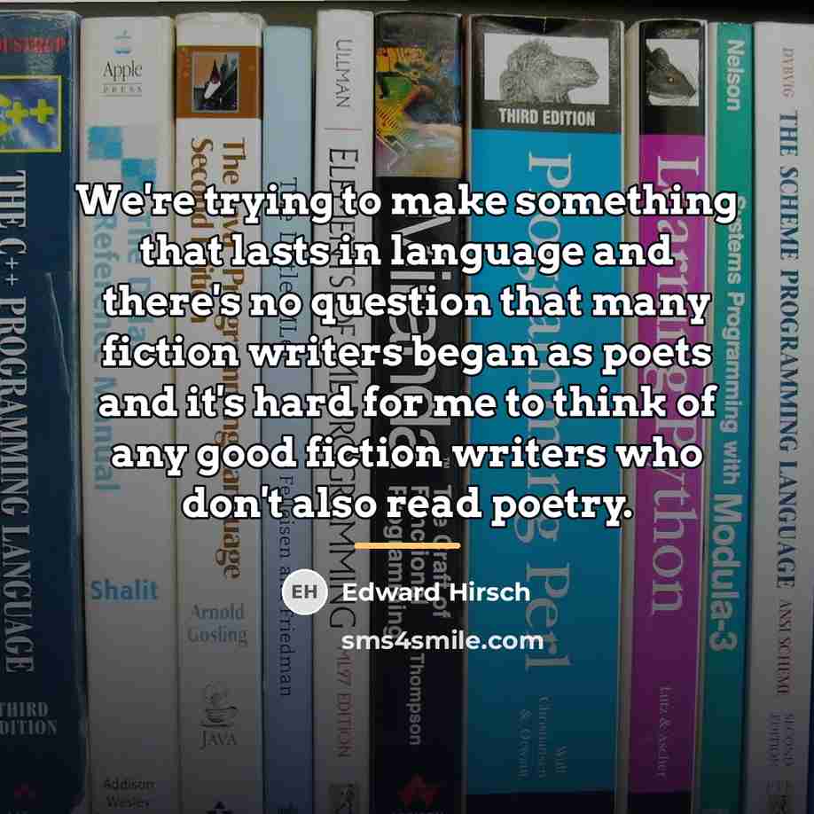 “We're trying to make something that lasts in language and…” quote by Edward Hirsch