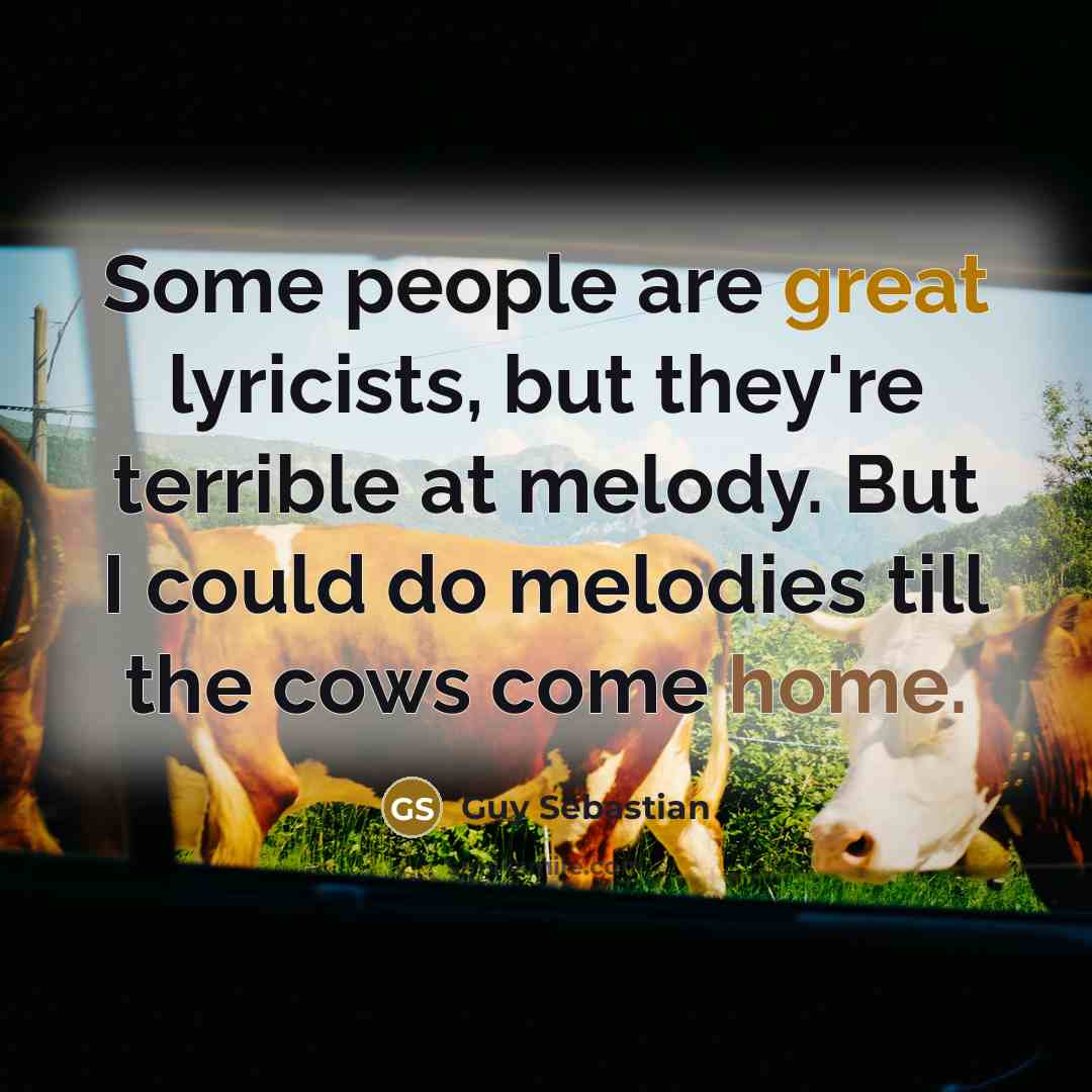 “Some people are great lyricists, but they're terrible at melody.…” quote by Guy Sebastian