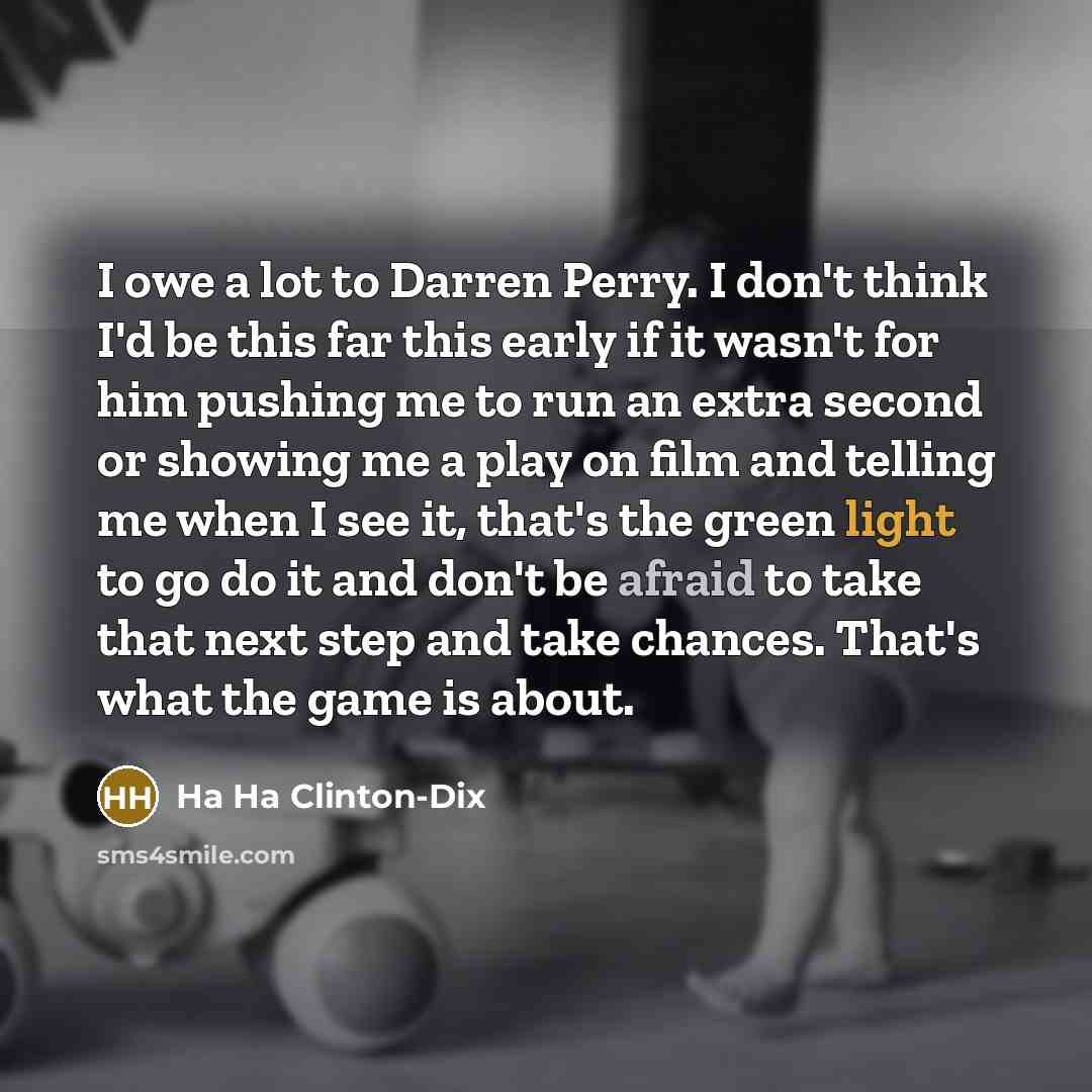 “I owe a lot to Darren Perry. I don't think…” quote by Ha Ha Clinton-Dix