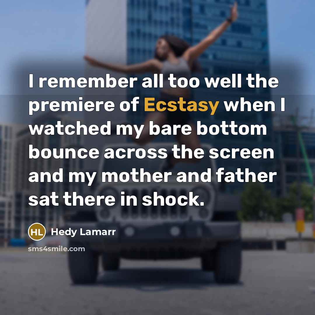 “I remember all too well the premiere of Ecstasy when…” quote by Hedy Lamarr
