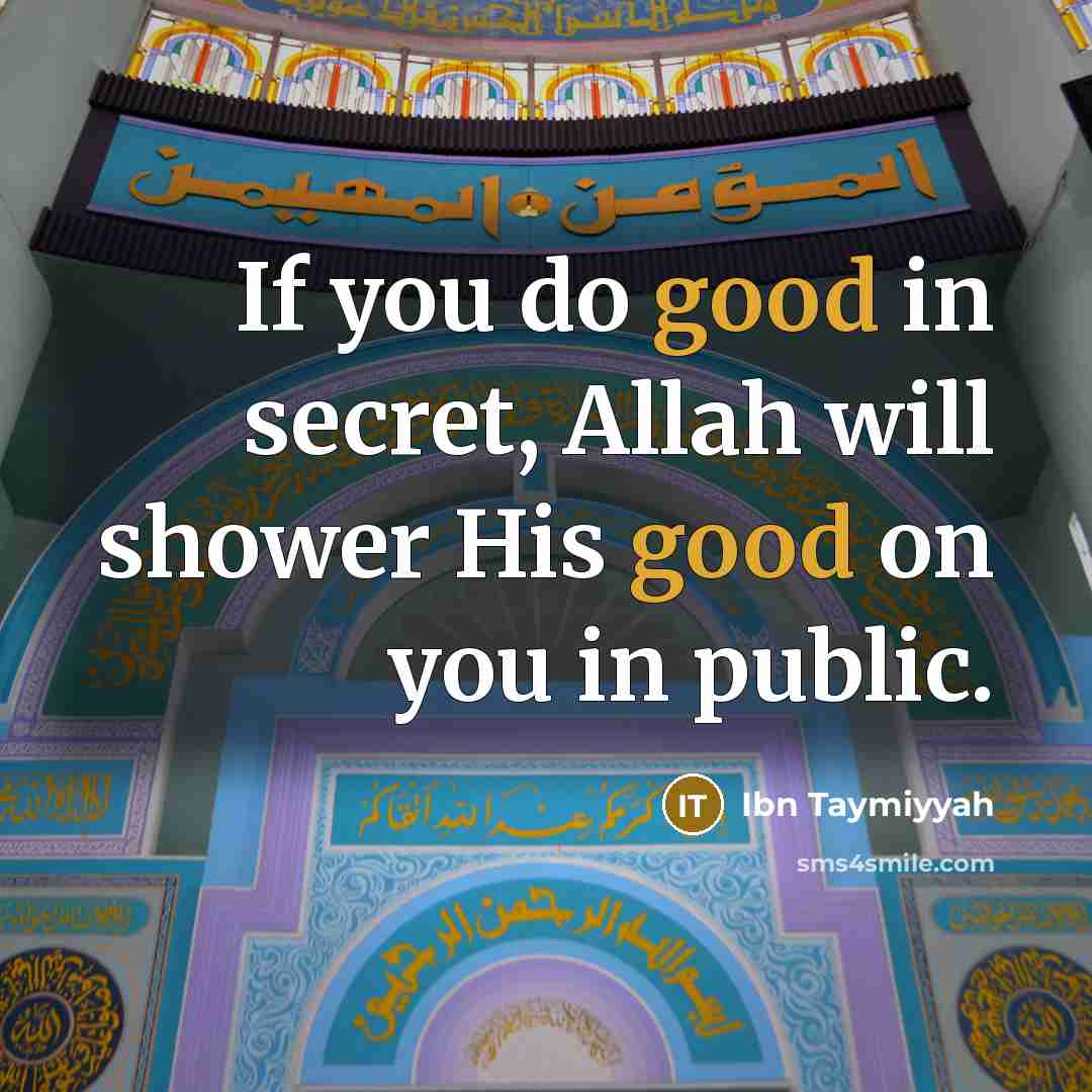 “If you do good in secret, Allah will shower His…” quote by Ibn Taymiyyah