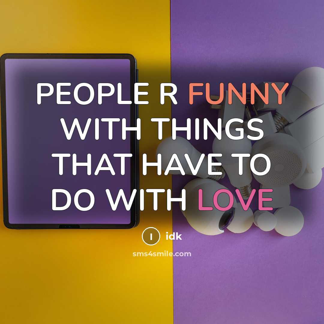 “PEOPLE R FUNNY WITH THINGS THAT HAVE TO DO WITH LOVE” quote by IDK
