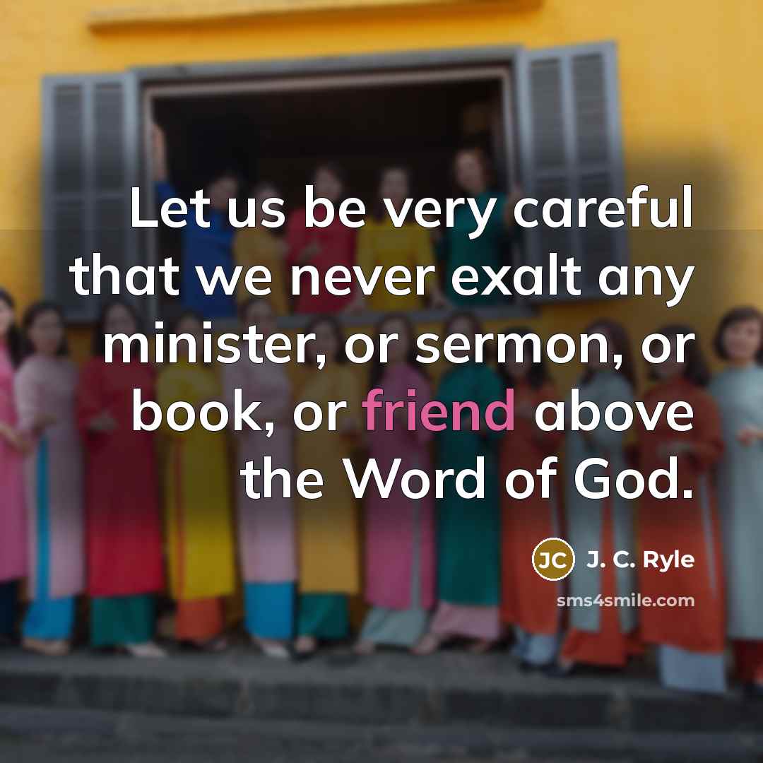 “Let us be very careful that we never exalt any…” quote by J. C. Ryle