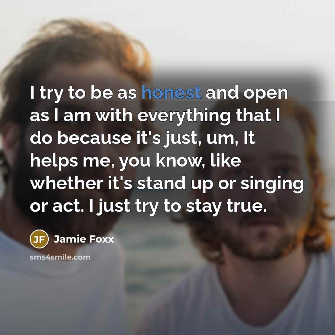 “I try to be as honest and open as I…” quote by Jamie Foxx