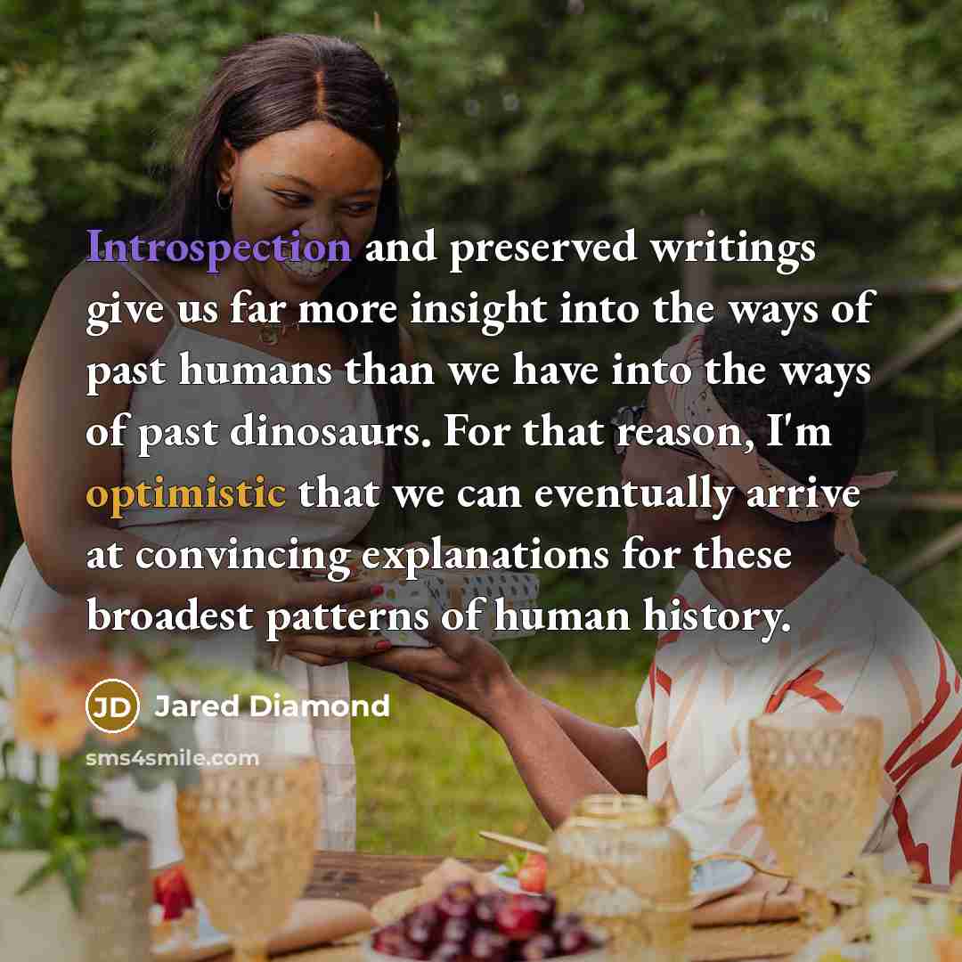 “Introspection and preserved writings give us far more insight into…” quote by Jared Diamond