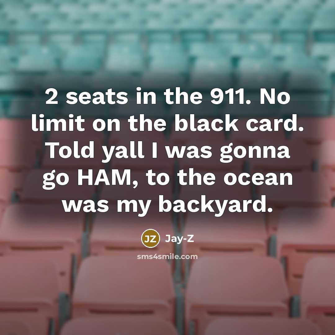 “2 seats in the 911. No limit on the black…” quote by Jay-Z