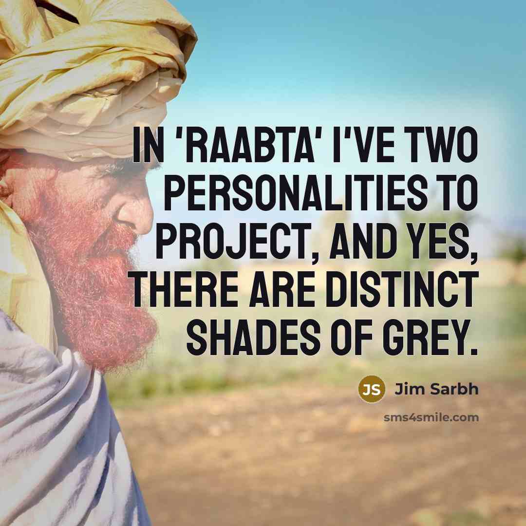 “In 'Raabta' I've two personalities to project, and yes, there…” quote by Jim Sarbh
