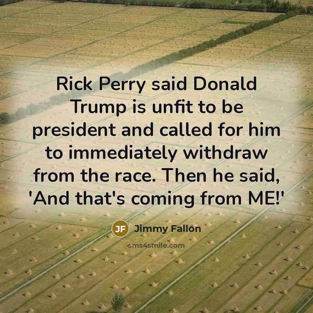 “Rick Perry said Donald Trump is unfit to be president…” quote by Jimmy Fallon
