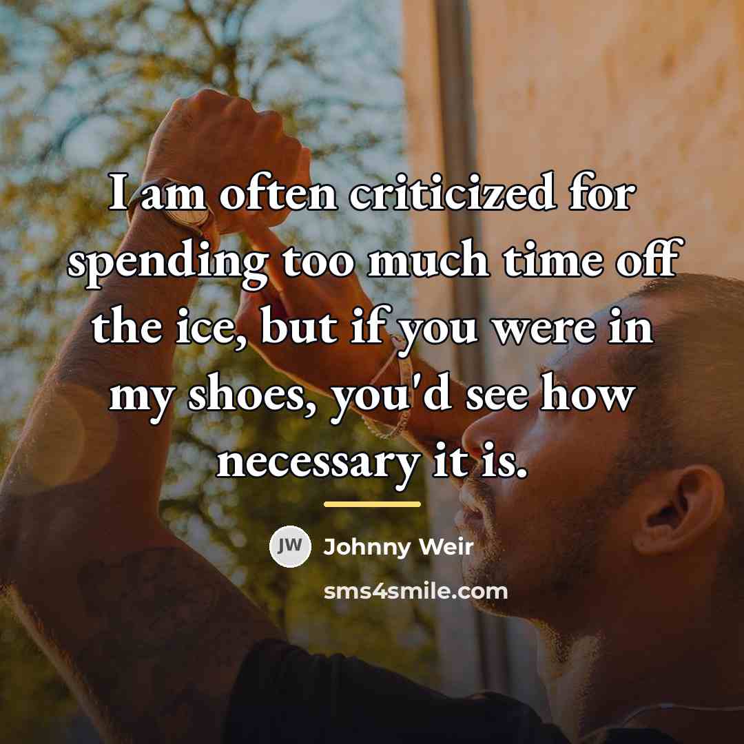 “I am often criticized for spending too much time off…” quote by Johnny Weir
