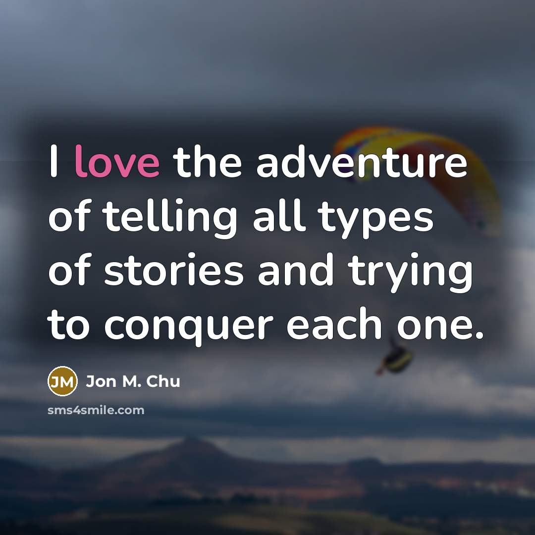 “I love the adventure of telling all types of stories…” quote by Jon M. Chu