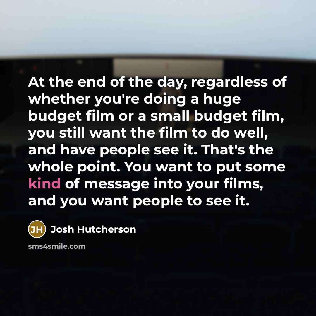 “At the end of the day, regardless of whether you're…” quote by Josh Hutcherson