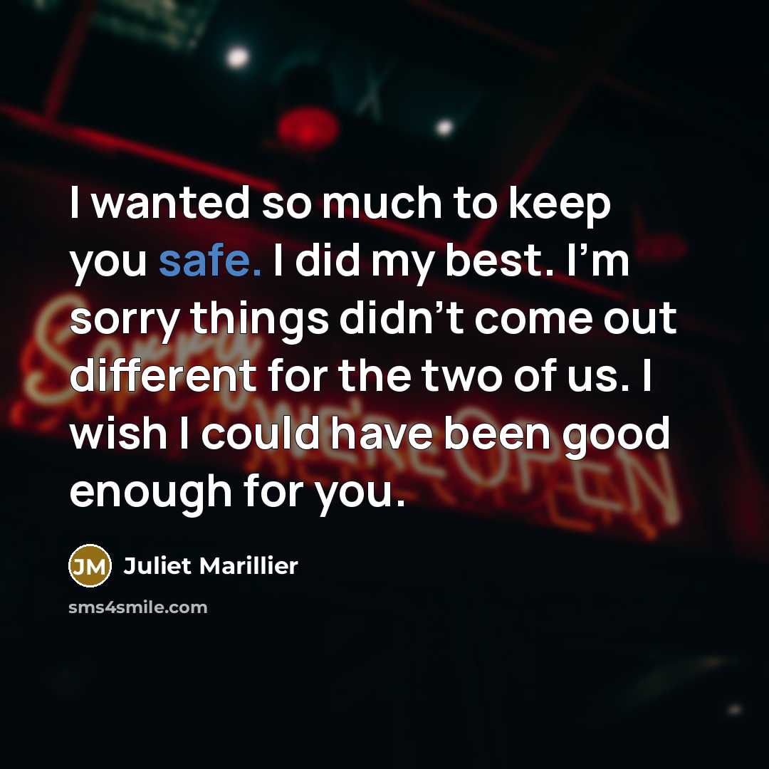 “I wanted so much to keep you safe. I did…” quote by Juliet Marillier
