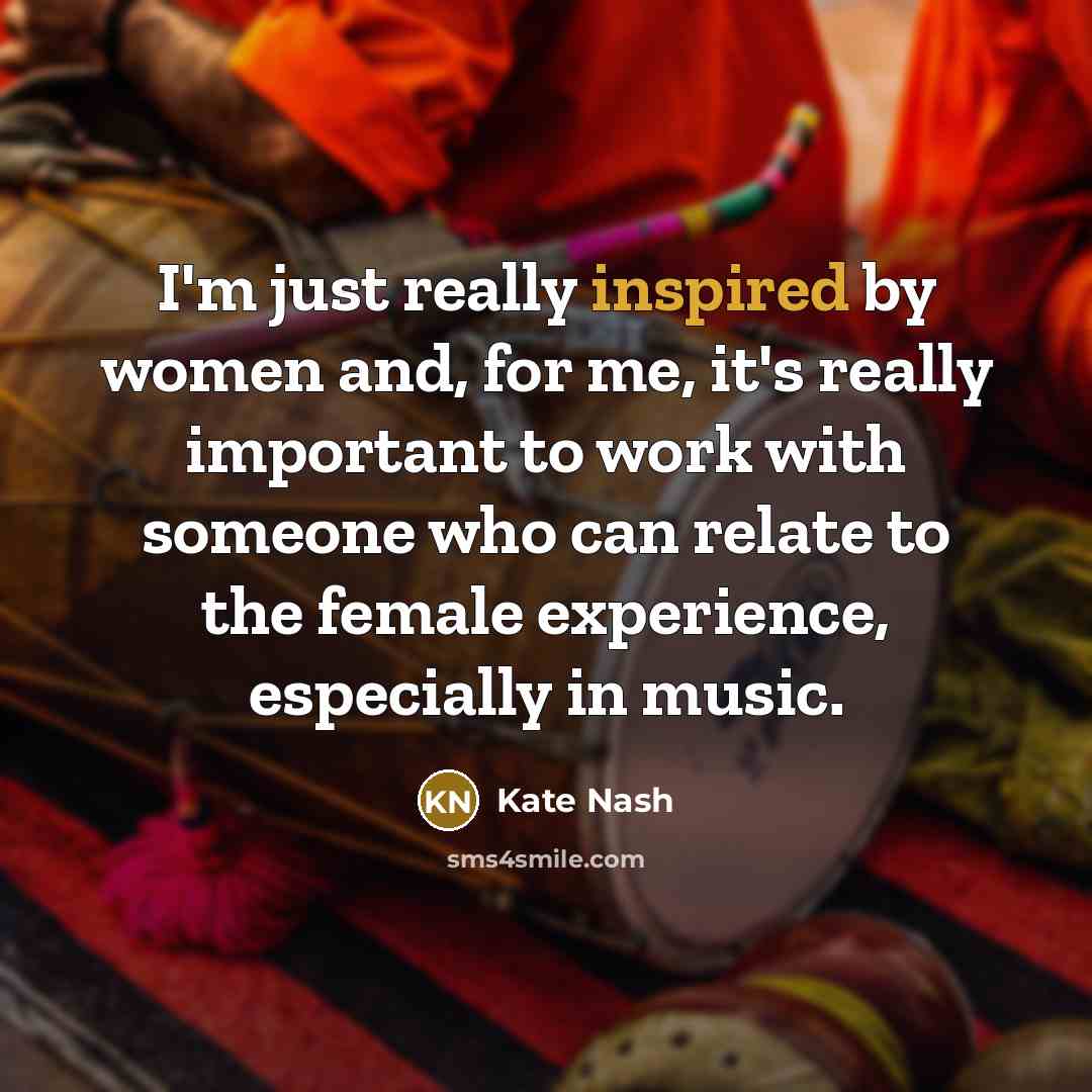 “I'm just really inspired by women and, for me, it's…” quote by Kate Nash
