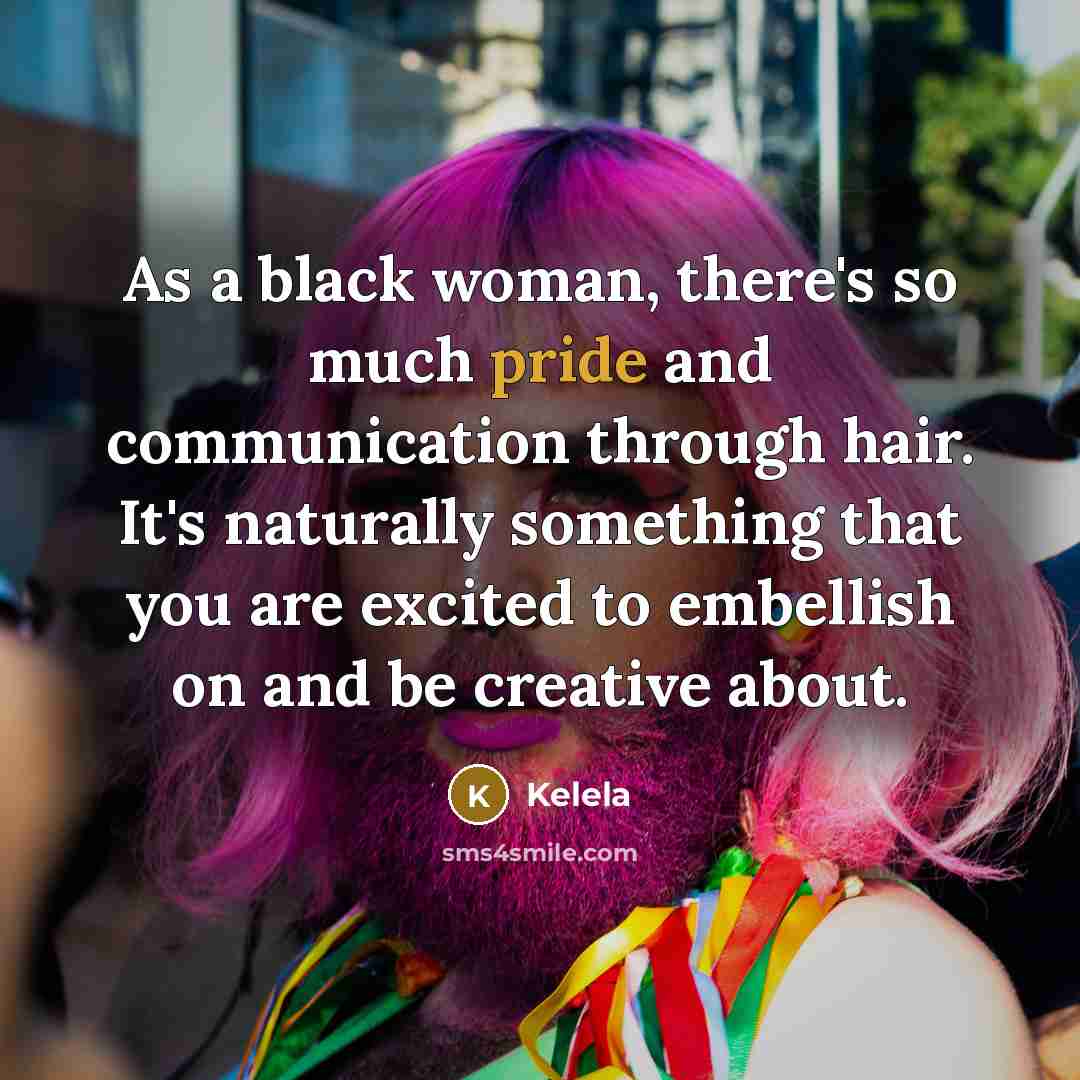 “As a black woman, there's so much pride and communication…” quote by Kelela