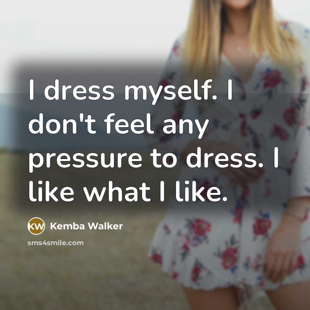 “I dress myself. I don't feel any pressure to dress.…” quote by Kemba Walker