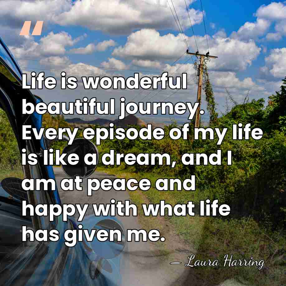 Life is wonderful beautiful journey. Every episode of my life is like&hellip; - Laura Harring