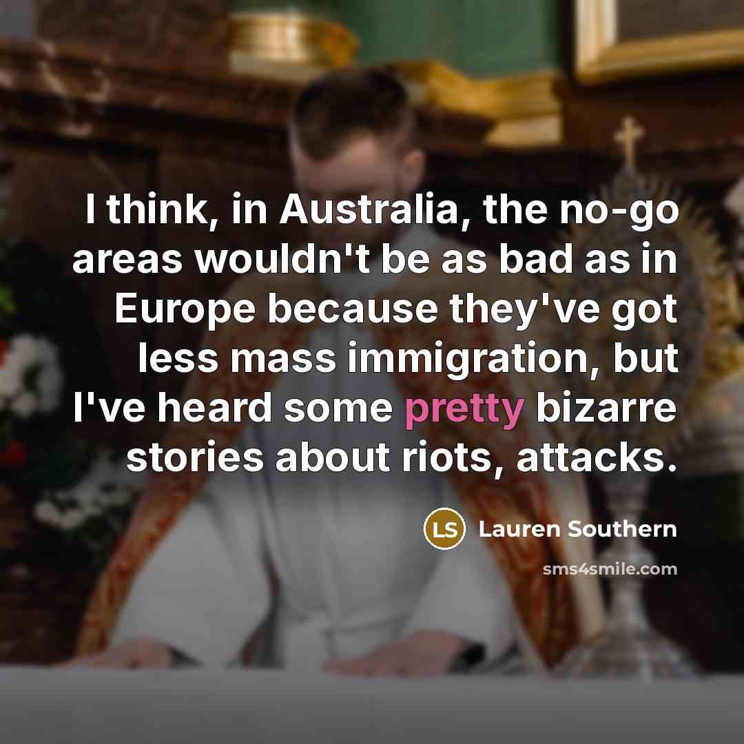 “I think, in Australia, the no-go areas wouldn't be as…” quote by Lauren Southern