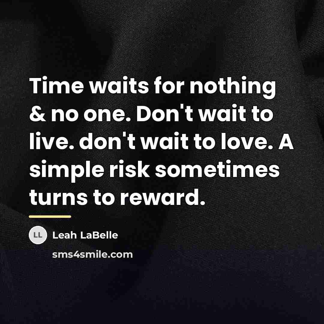 “Time waits for nothing & no one. Don't wait to…” quote by Leah LaBelle
