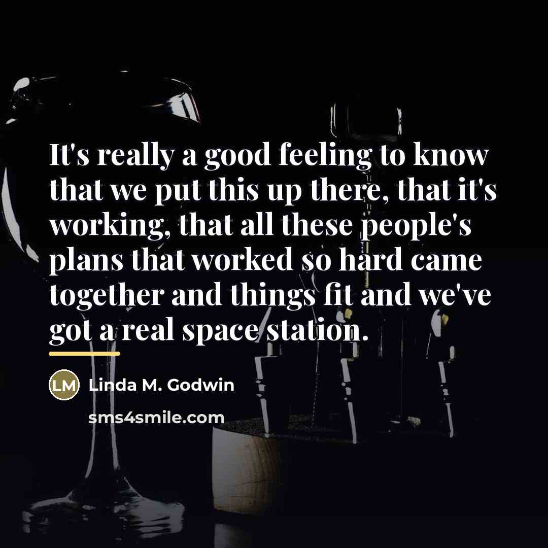 “It's really a good feeling to know that we put…” quote by Linda M. Godwin