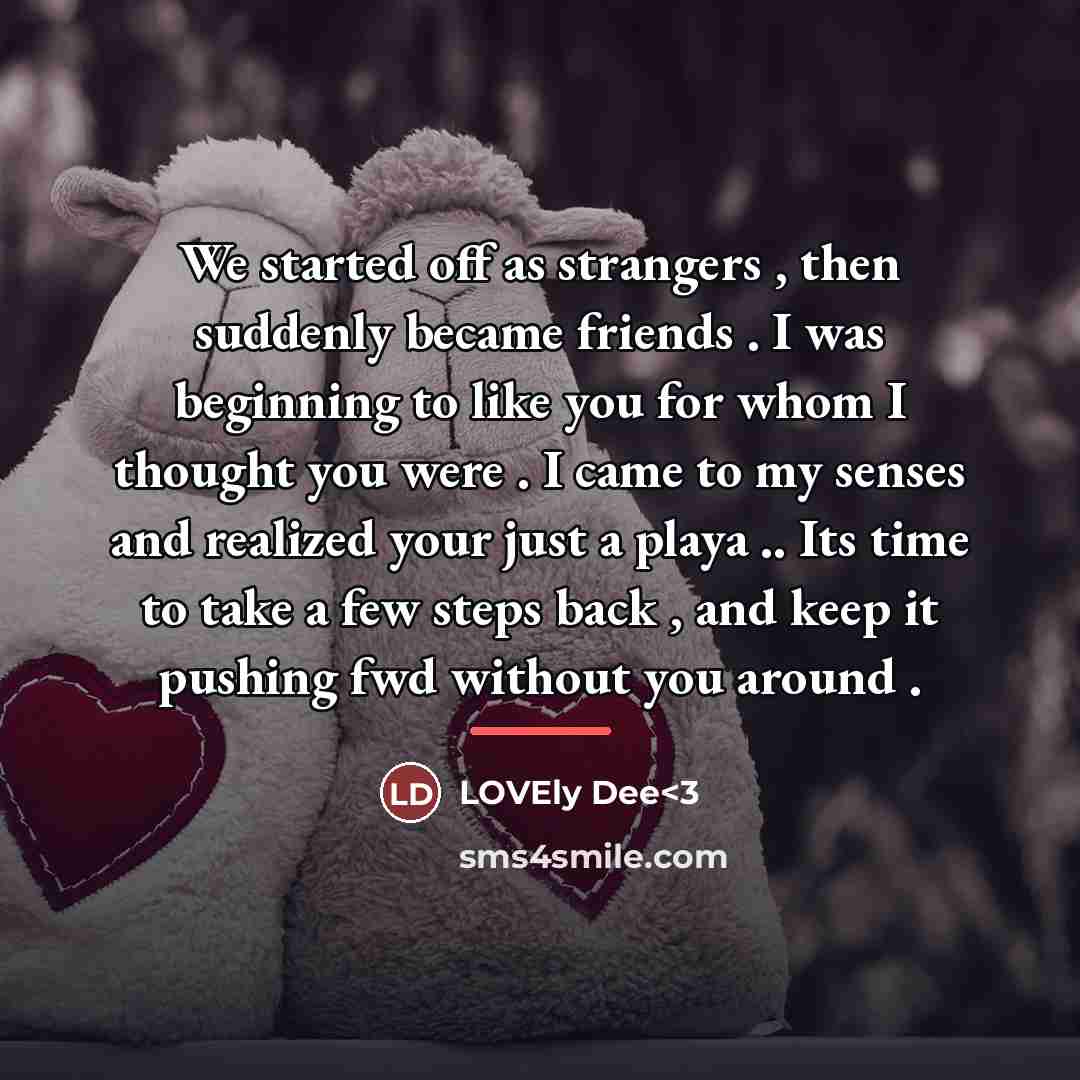“We started off as strangers , then suddenly became friends…” quote by Anonymous