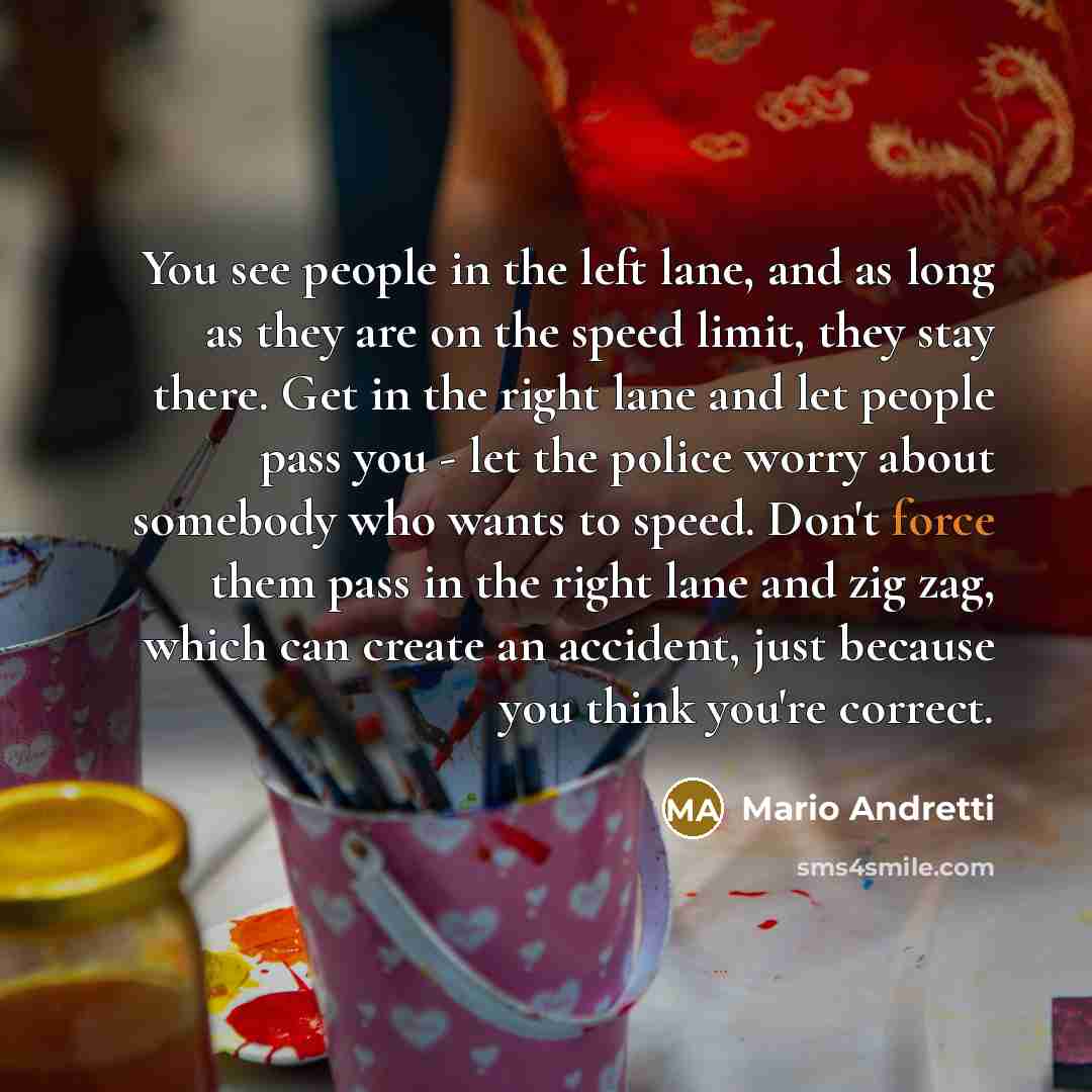 “You see people in the left lane, and as long…” quote by Mario Andretti
