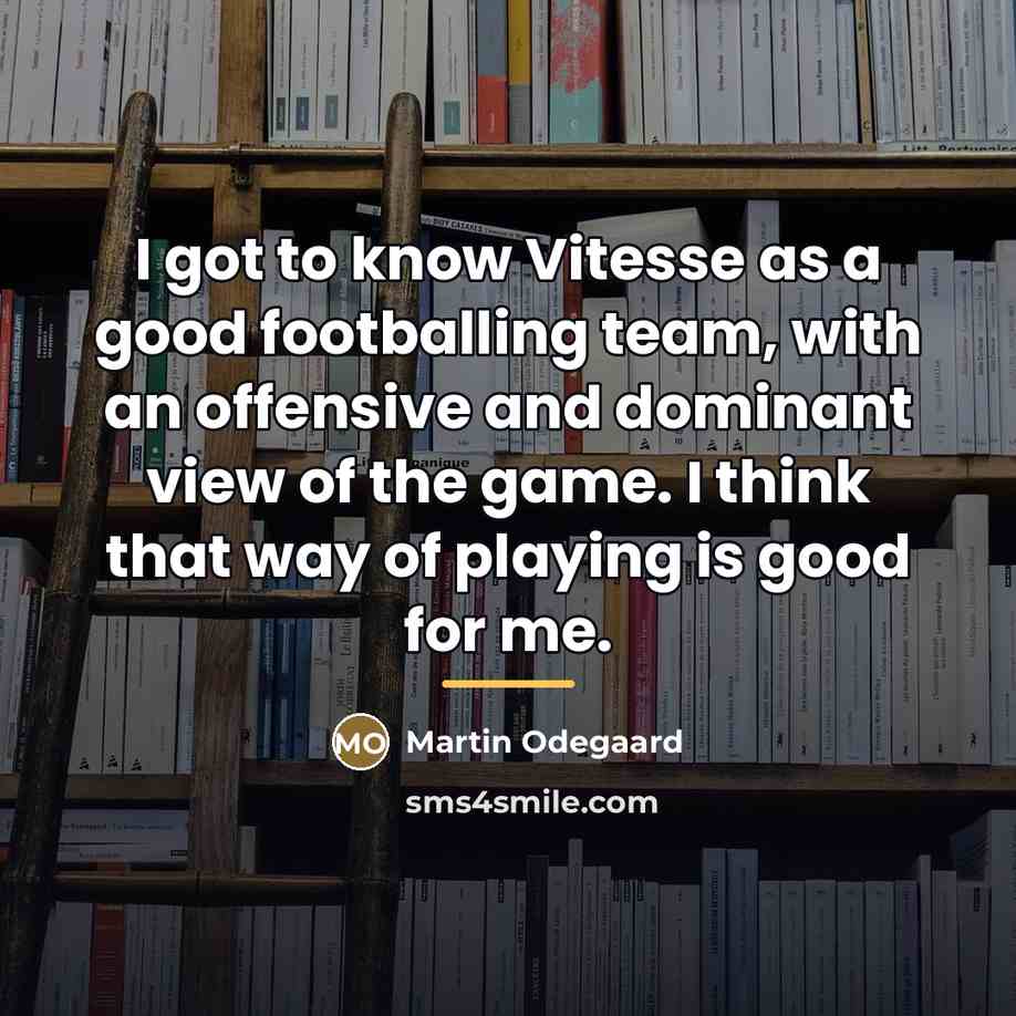 “I got to know Vitesse as a good footballing team,…” quote by Martin Odegaard