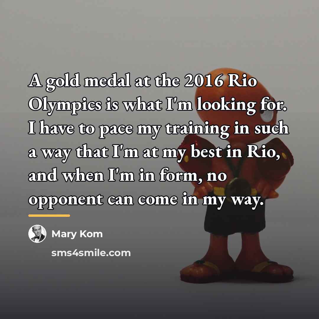 “A gold medal at the 2016 Rio Olympics is what…” quote by Mary Kom