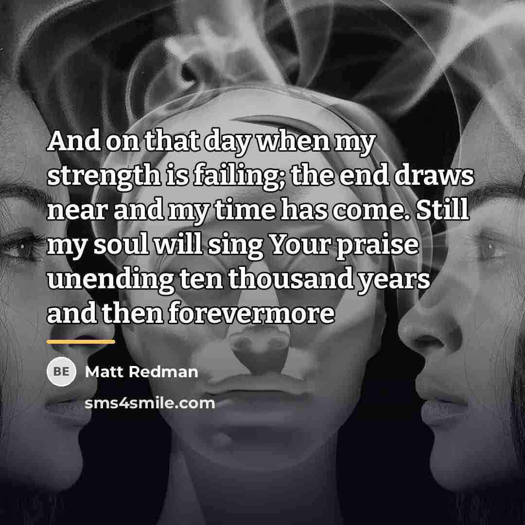 “And on that day when my strength is failing; the…” quote by Matt Redman