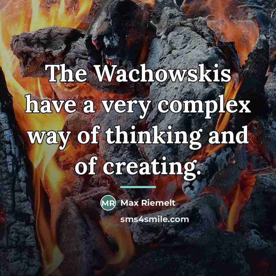 “The Wachowskis have a very complex way of thinking and…” quote by Max Riemelt
