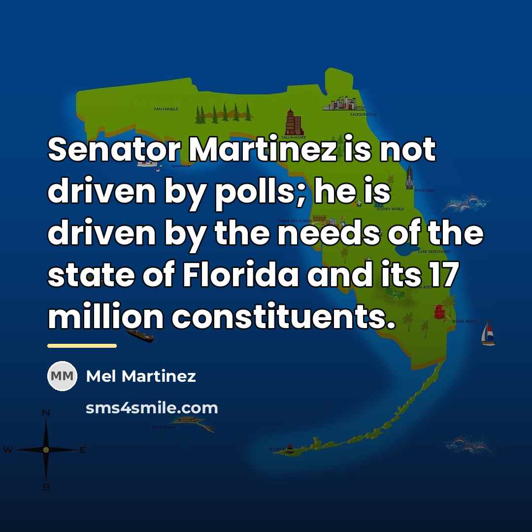 “Senator Martinez is not driven by polls; he is driven…” quote by Mel Martinez