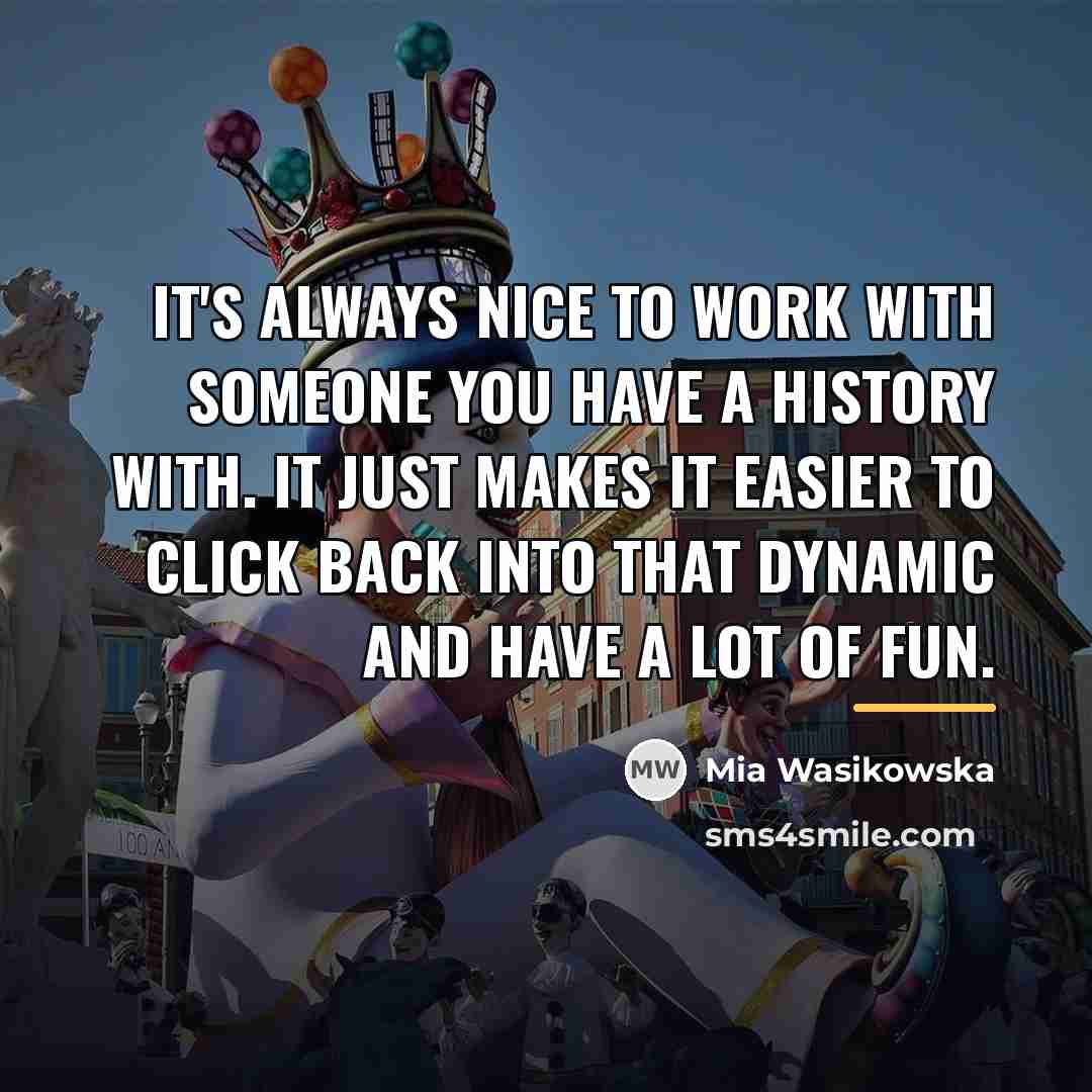 “It's always nice to work with someone you have a…” quote by Mia Wasikowska