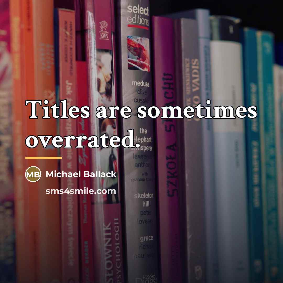 “Titles are sometimes overrated.…” quote by Michael Ballack