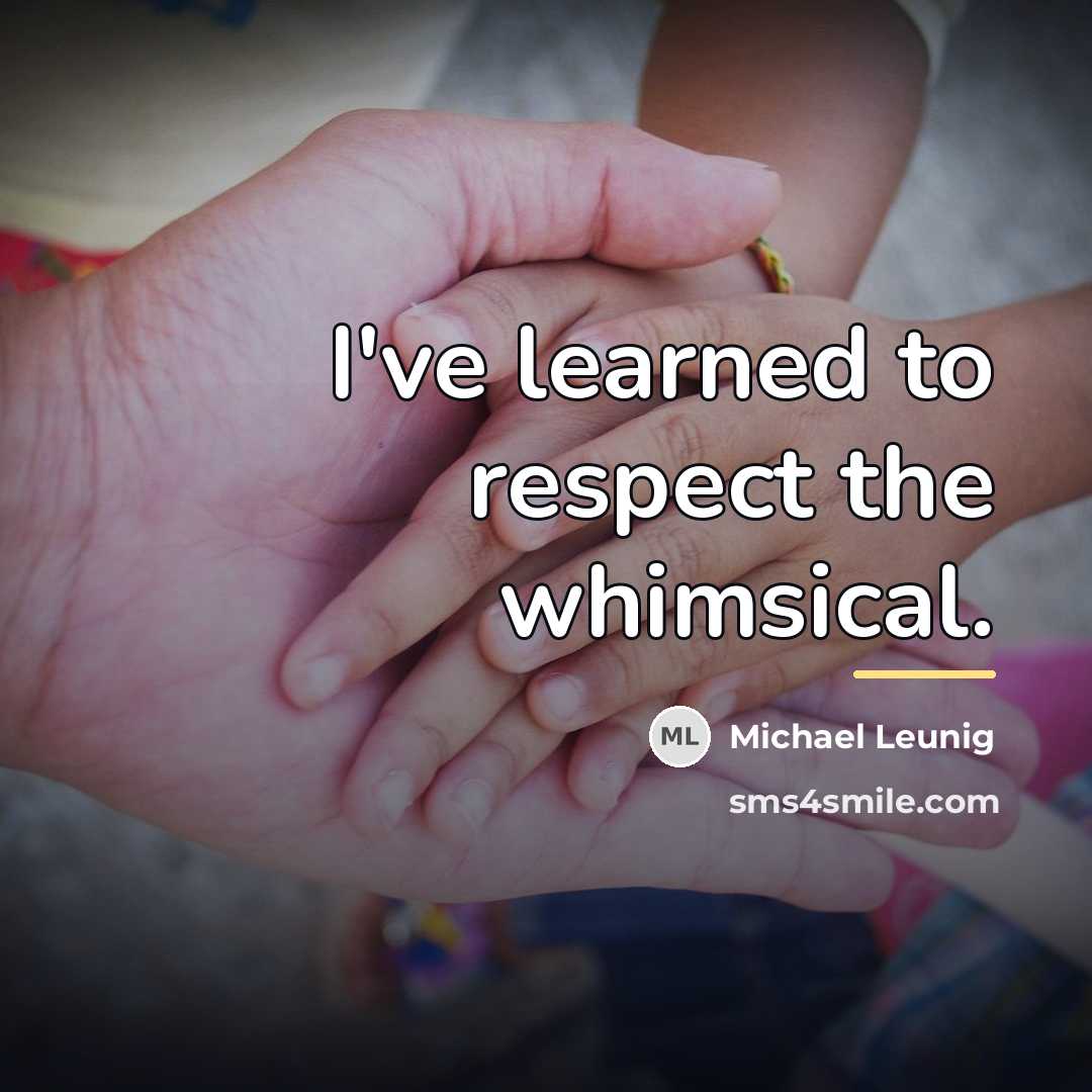 “I've learned to respect the whimsical.…” quote by Michael Leunig
