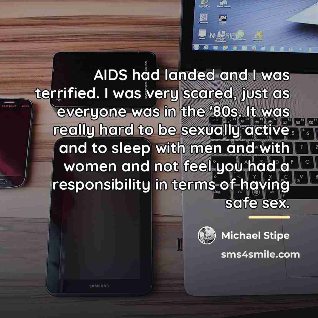 “AIDS had landed and I was terrified. I was very…” quote by Michael Stipe