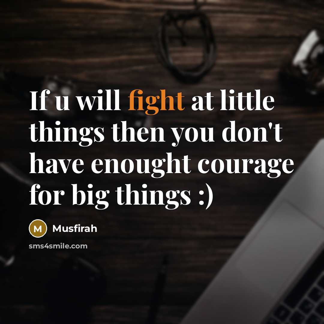“If u will fight at little things then you don't…” quote by Musfirah