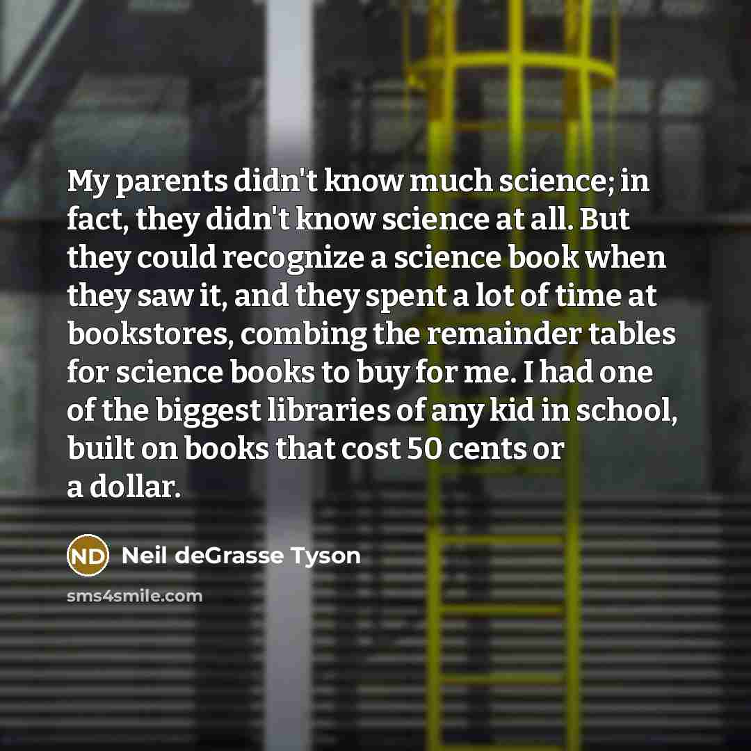 “My parents didn't know much science; in fact, they didn't…” quote by Neil deGrasse Tyson