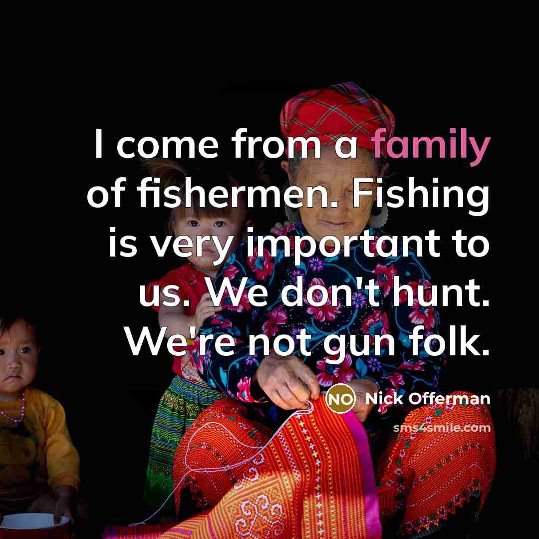 “I come from a family of fishermen. Fishing is very…” quote by Nick Offerman