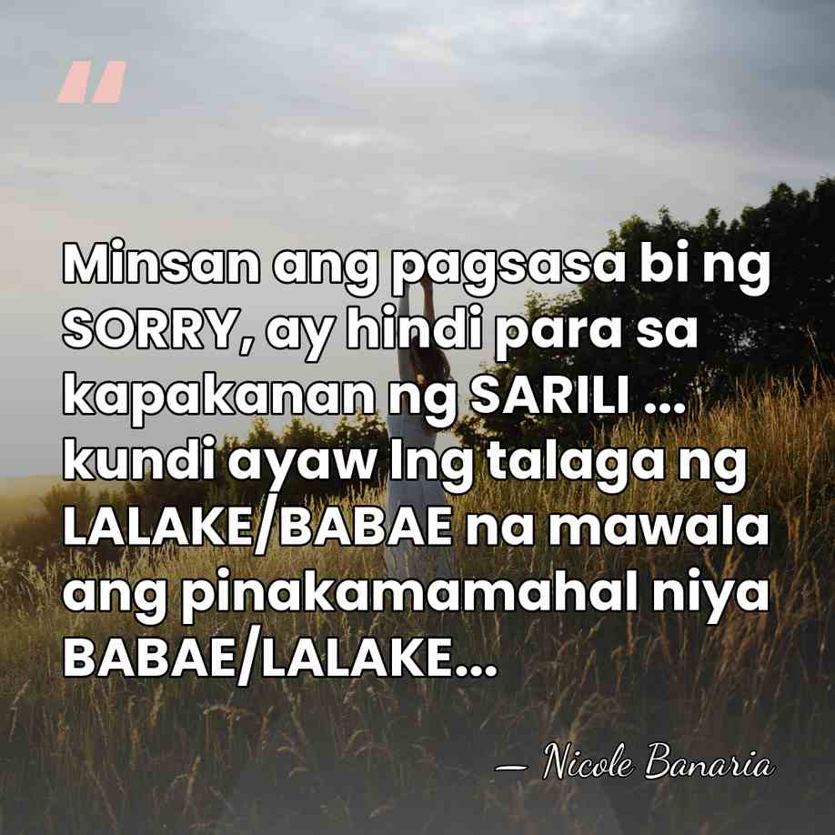 Minsan ang pagsasa bi ng SORRY, ay hindi para sa kapakanan ng&hellip; - Nicole Banaria