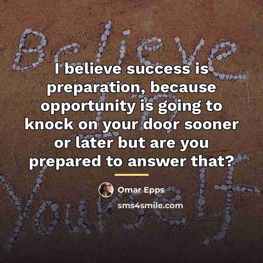 “I believe success is preparation, because opportunity is going to…” quote by Omar Epps
