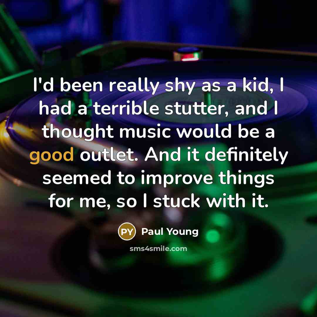 “I'd been really shy as a kid, I had a…” quote by Paul Young