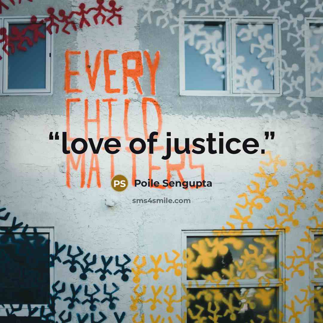 “love of justice.” quote by Poile Sengupta